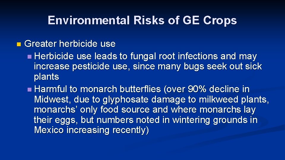 Environmental Risks of GE Crops n Greater herbicide use n Herbicide use leads to