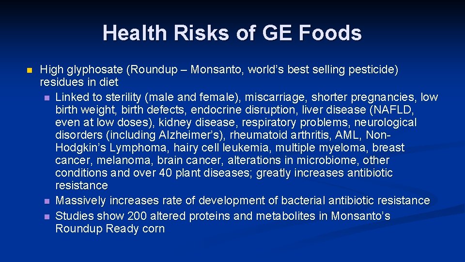 Health Risks of GE Foods n High glyphosate (Roundup – Monsanto, world’s best selling