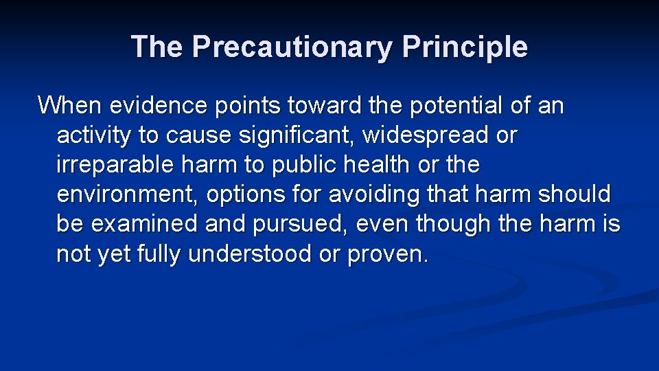 The Precautionary Principle When evidence points toward the potential of an activity to cause