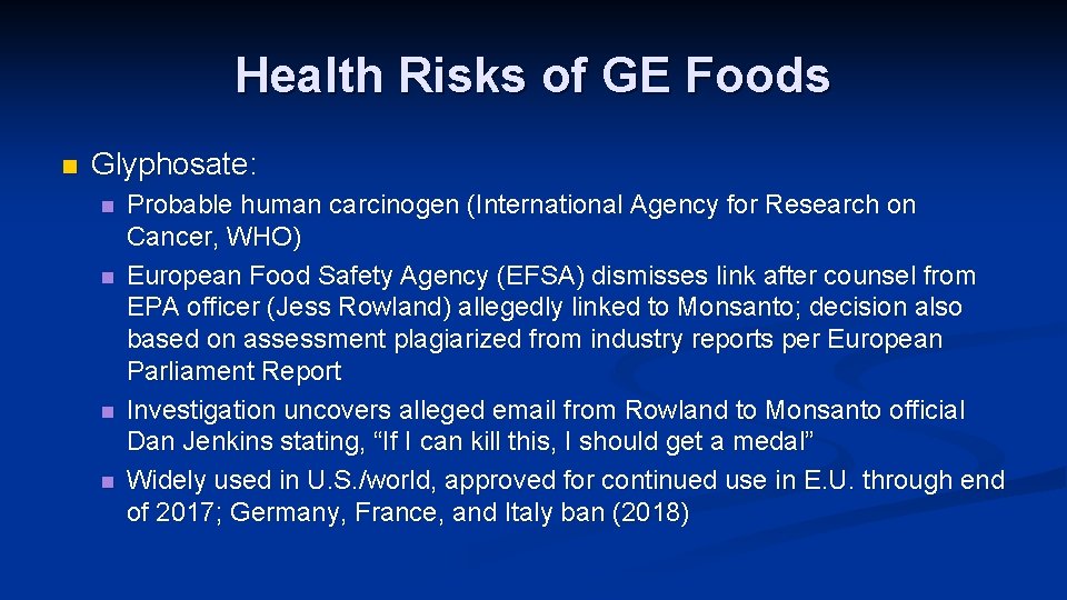 Health Risks of GE Foods n Glyphosate: n n Probable human carcinogen (International Agency