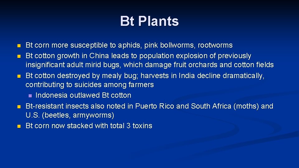 Bt Plants n n n Bt corn more susceptible to aphids, pink bollworms, rootworms