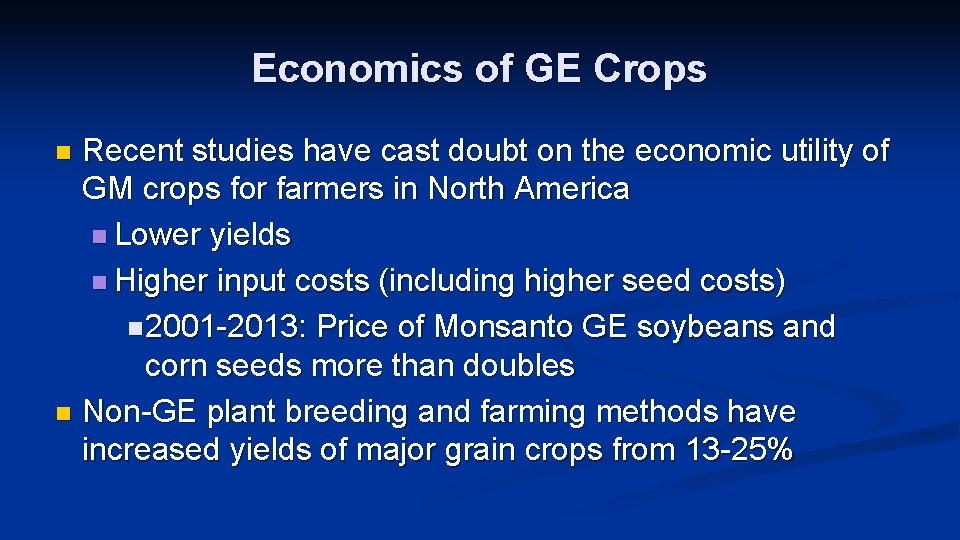 Economics of GE Crops Recent studies have cast doubt on the economic utility of