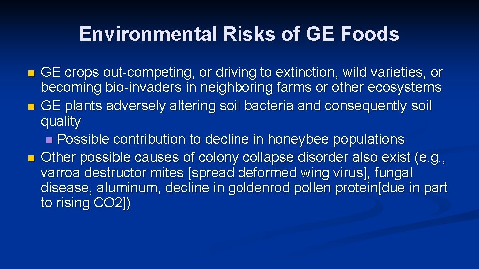 Environmental Risks of GE Foods n n n GE crops out-competing, or driving to