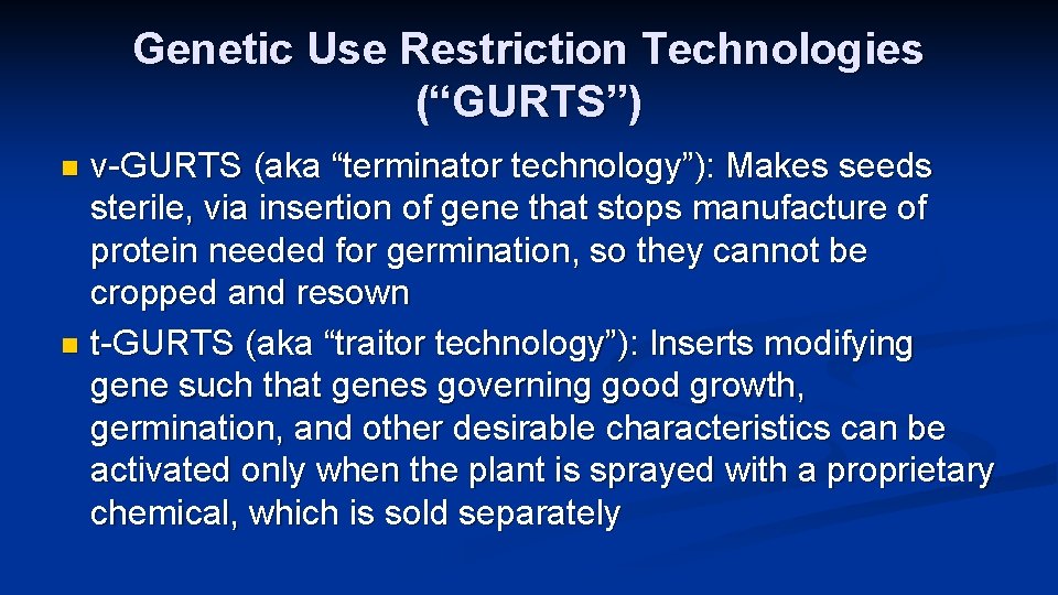 Genetic Use Restriction Technologies (“GURTS”) v-GURTS (aka “terminator technology”): Makes seeds sterile, via insertion