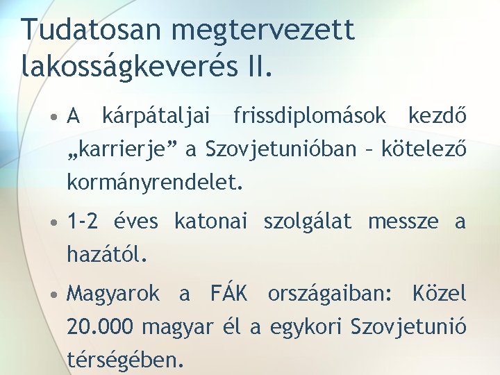 Tudatosan megtervezett lakosságkeverés II. • A kárpátaljai frissdiplomások kezdő „karrierje” a Szovjetunióban – kötelező