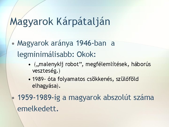 Magyarok Kárpátalján • Magyarok aránya 1946 -ban a legminimálisabb: Okok: • („malenykij robot”, megfélemlítések,