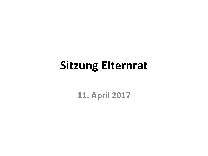 Sitzung Elternrat 11. April 2017 
