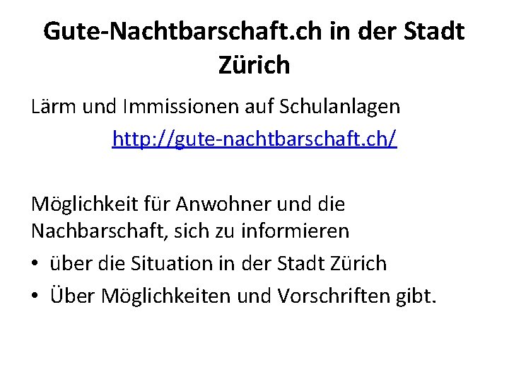 Gute-Nachtbarschaft. ch in der Stadt Zürich Lärm und Immissionen auf Schulanlagen http: //gute-nachtbarschaft. ch/