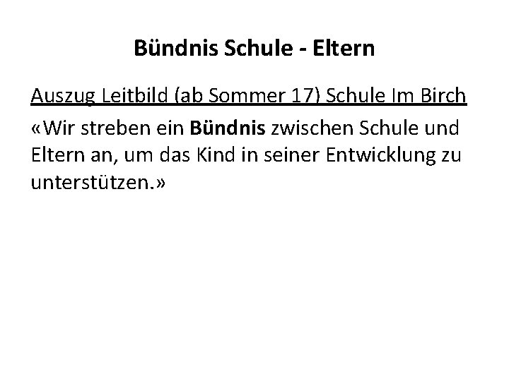 Bündnis Schule - Eltern Auszug Leitbild (ab Sommer 17) Schule Im Birch «Wir streben