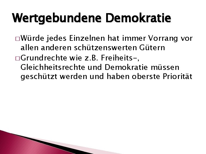 Wertgebundene Demokratie � Würde jedes Einzelnen hat immer Vorrang vor allen anderen schützenswerten Gütern