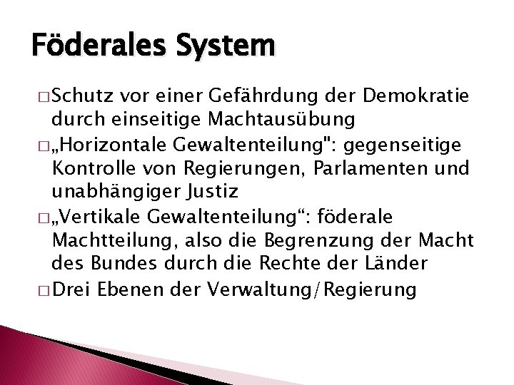 Föderales System � Schutz vor einer Gefährdung der Demokratie durch einseitige Machtausübung � „Horizontale