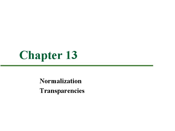 Chapter 13 Normalization Transparencies 