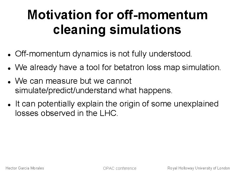 Motivation for off-momentum cleaning simulations Off-momentum dynamics is not fully understood. We already have