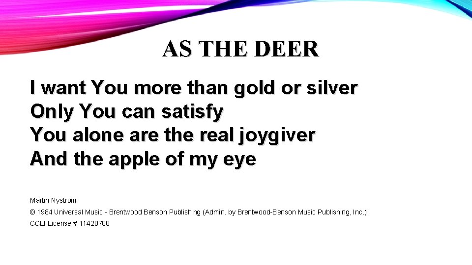 AS THE DEER I want You more than gold or silver Only You can