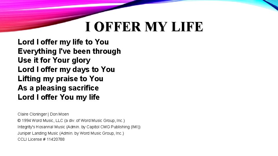 I OFFER MY LIFE Lord I offer my life to You Everything I've been