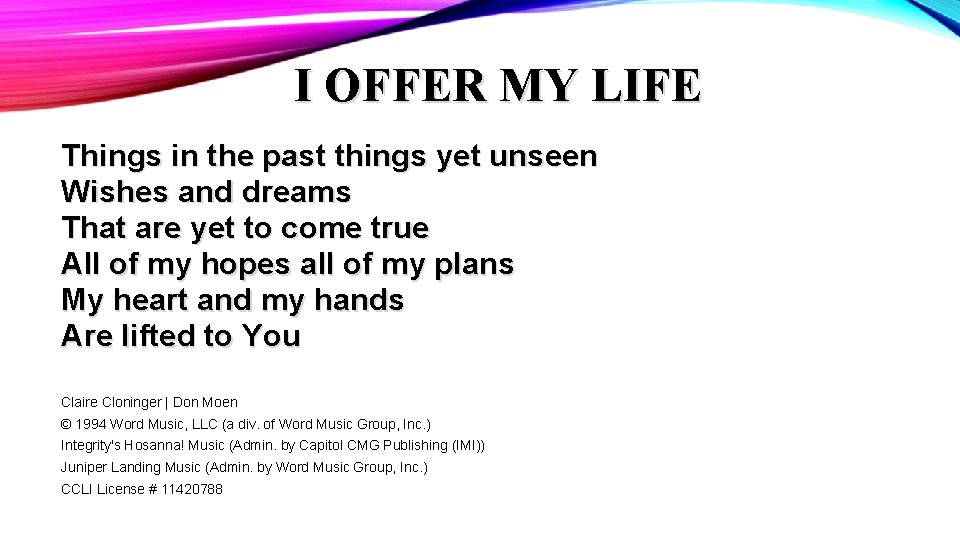 I OFFER MY LIFE Things in the past things yet unseen Wishes and dreams