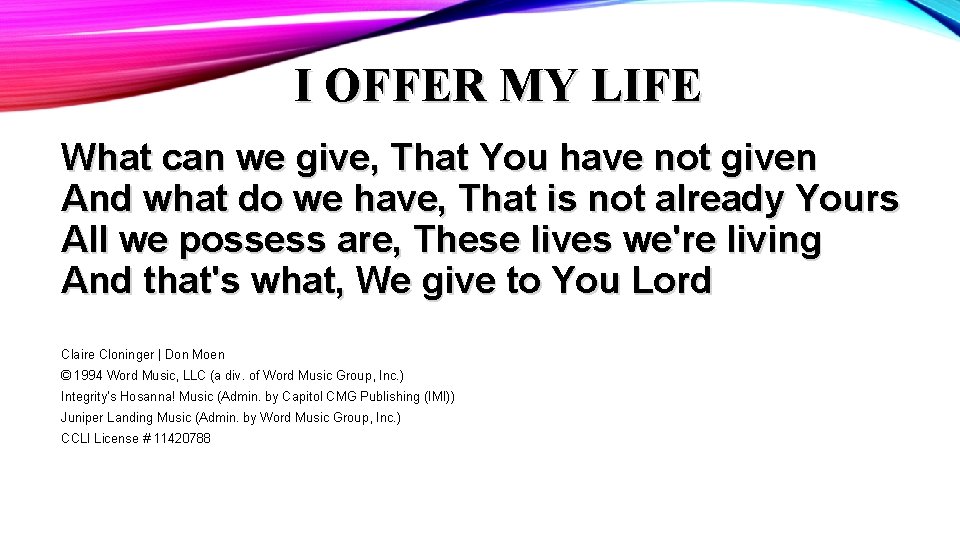 I OFFER MY LIFE What can we give, That You have not given And