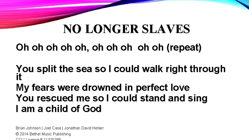 NO LONGER SLAVES Oh oh oh, oh oh oh (repeat) You split the sea
