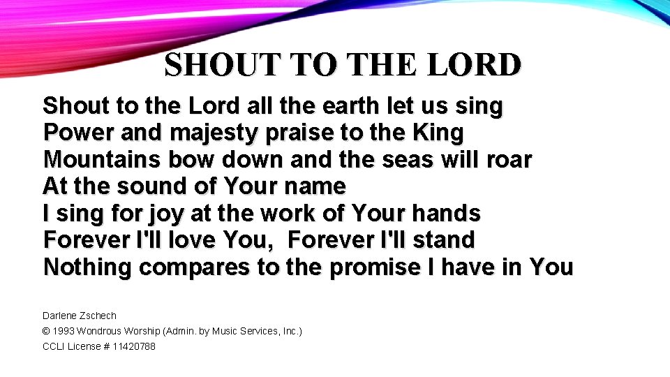 SHOUT TO THE LORD Shout to the Lord all the earth let us sing