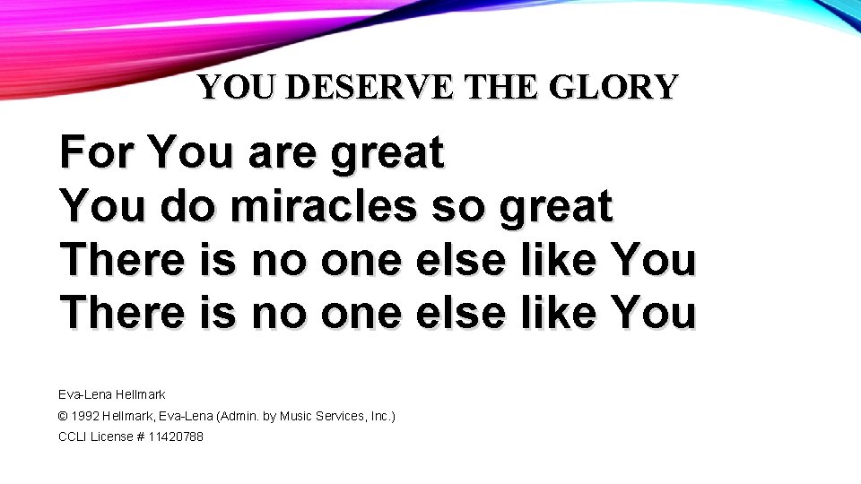 YOU DESERVE THE GLORY For You are great You do miracles so great There