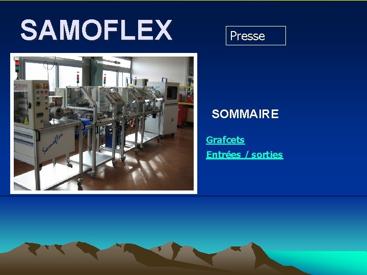 SAMOFLEX Presse SOMMAIRE Grafcets Entrées / sorties 