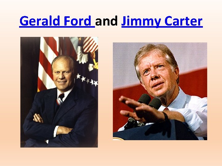 Gerald Ford and Jimmy Carter 