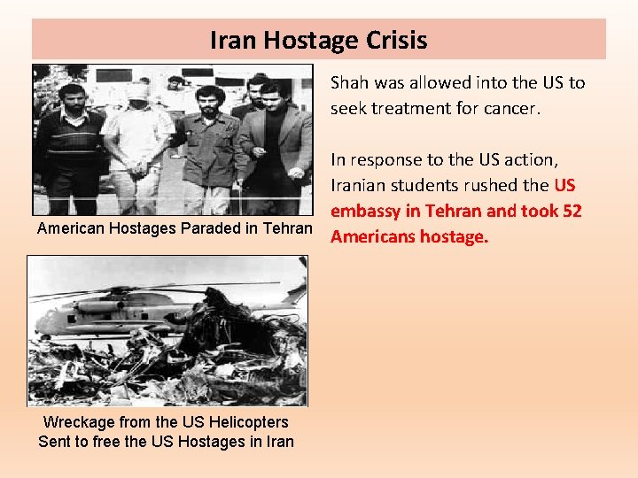 Iran Hostage Crisis Shah was allowed into the US to seek treatment for cancer.