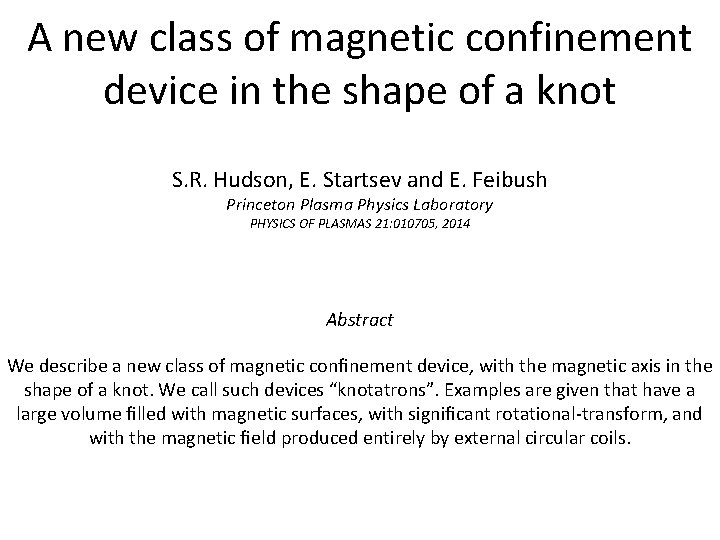 A new class of magnetic confinement device in the shape of a knot S.