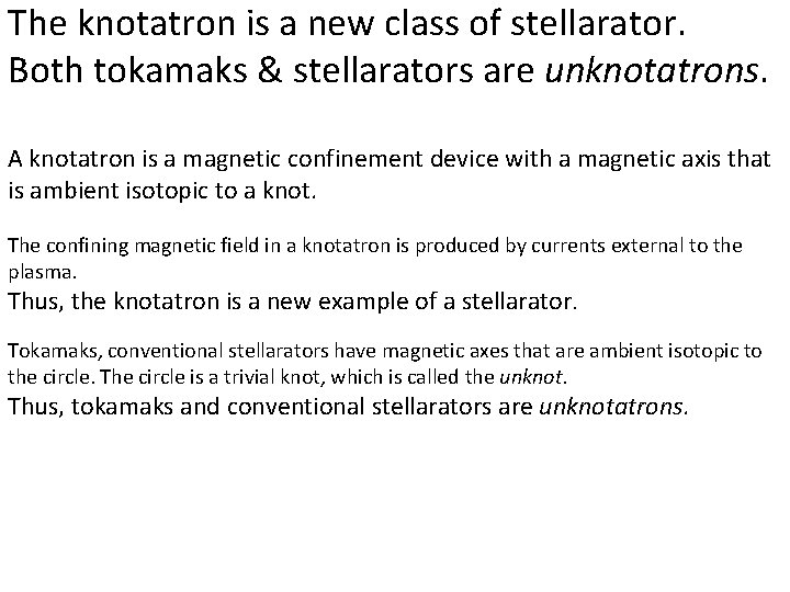 The knotatron is a new class of stellarator. Both tokamaks & stellarators are unknotatrons.