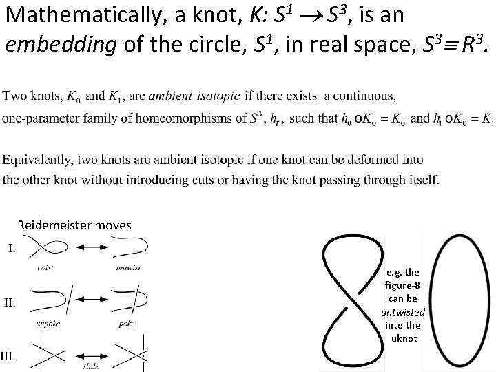 Mathematically, a knot, K: S 1 S 3, is an embedding of the circle,