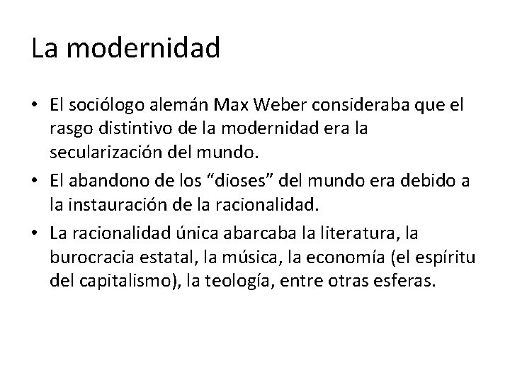 La modernidad • El sociólogo alemán Max Weber consideraba que el rasgo distintivo de