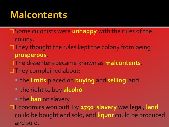 Malcontents � Some colonists were unhappy with the rules of the colony. � They