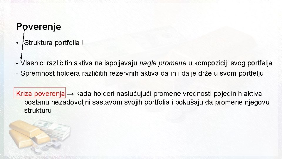 Poverenje • Struktura portfolia ! - Vlasnici različitih aktiva ne ispoljavaju nagle promene u