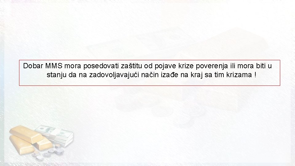 Dobar MMS mora posedovati zaštitu od pojave krize poverenja ili mora biti u stanju