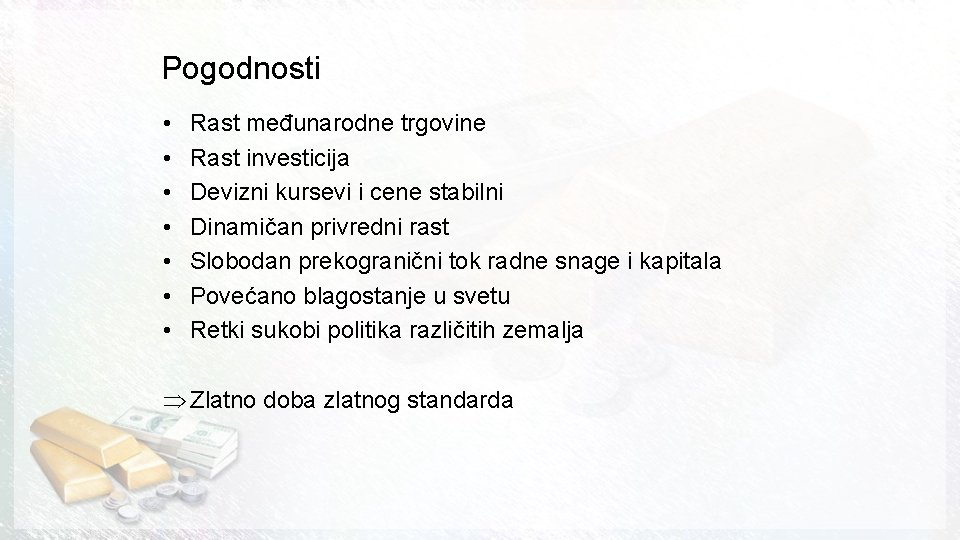 Pogodnosti • • Rast međunarodne trgovine Rast investicija Devizni kursevi i cene stabilni Dinamičan