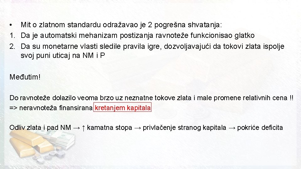  • Mit o zlatnom standardu odražavao je 2 pogrešna shvatanja: 1. Da je