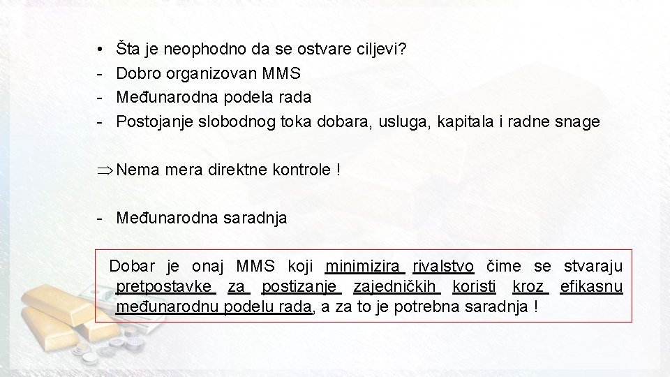  • - Šta je neophodno da se ostvare ciljevi? Dobro organizovan MMS Međunarodna