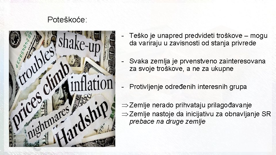 Poteškoće: - Teško je unapredvideti troškove – mogu da variraju u zavisnosti od stanja