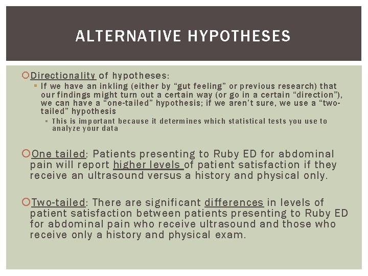 ALTERNATIVE HYPOTHESES Directionality of hypotheses: § If we have an inkling (either by “gut