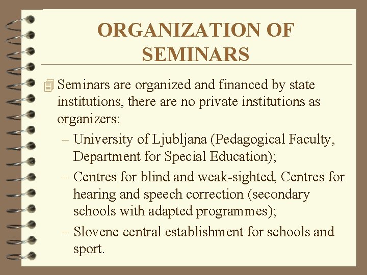 ORGANIZATION OF SEMINARS 4 Seminars are organized and financed by state institutions, there are