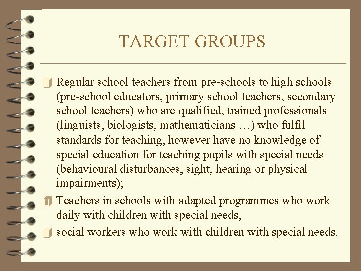 TARGET GROUPS 4 Regular school teachers from pre-schools to high schools (pre-school educators, primary