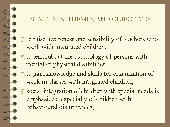 SEMINARS’ THEMES AND OBJECTIVES 4 to raise awareness and sensibility of teachers who work