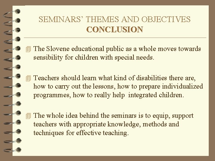 SEMINARS’ THEMES AND OBJECTIVES CONCLUSION 4 The Slovene educational public as a whole moves