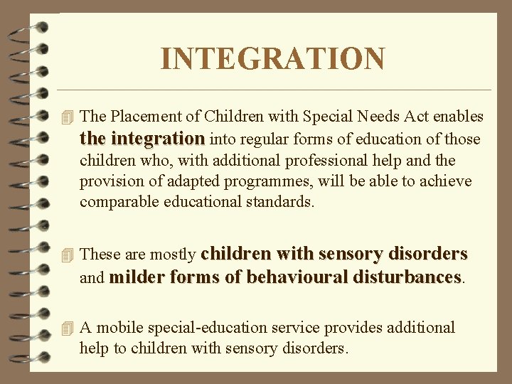 INTEGRATION 4 The Placement of Children with Special Needs Act enables the integration into