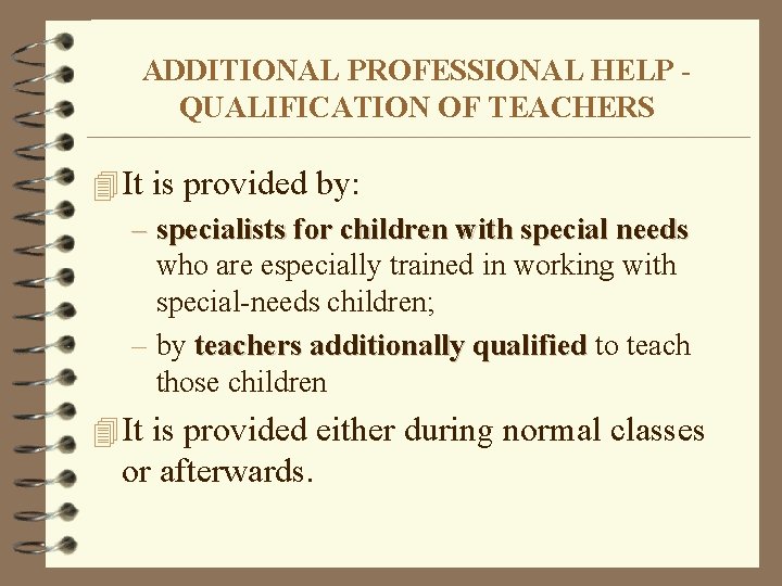 ADDITIONAL PROFESSIONAL HELP QUALIFICATION OF TEACHERS 4 It is provided by: – specialists for