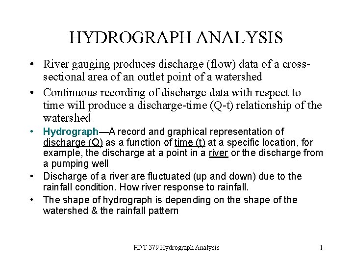 HYDROGRAPH ANALYSIS • River gauging produces discharge (flow) data of a crosssectional area of
