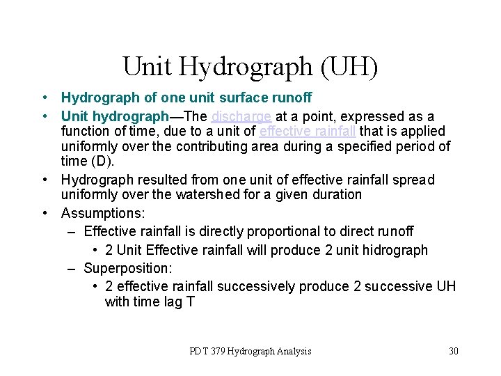 Unit Hydrograph (UH) • Hydrograph of one unit surface runoff • Unit hydrograph—The discharge