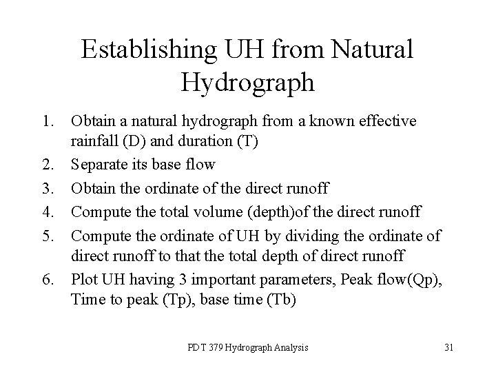 Establishing UH from Natural Hydrograph 1. Obtain a natural hydrograph from a known effective