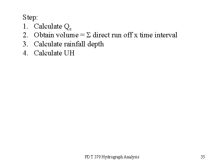 Step: 1. Calculate Qe 2. Obtain volume = Σ direct run off x time