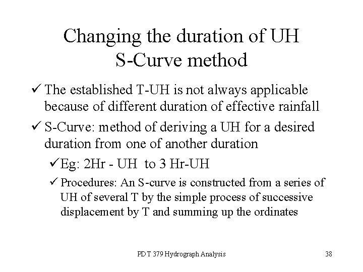 Changing the duration of UH S-Curve method ü The established T-UH is not always